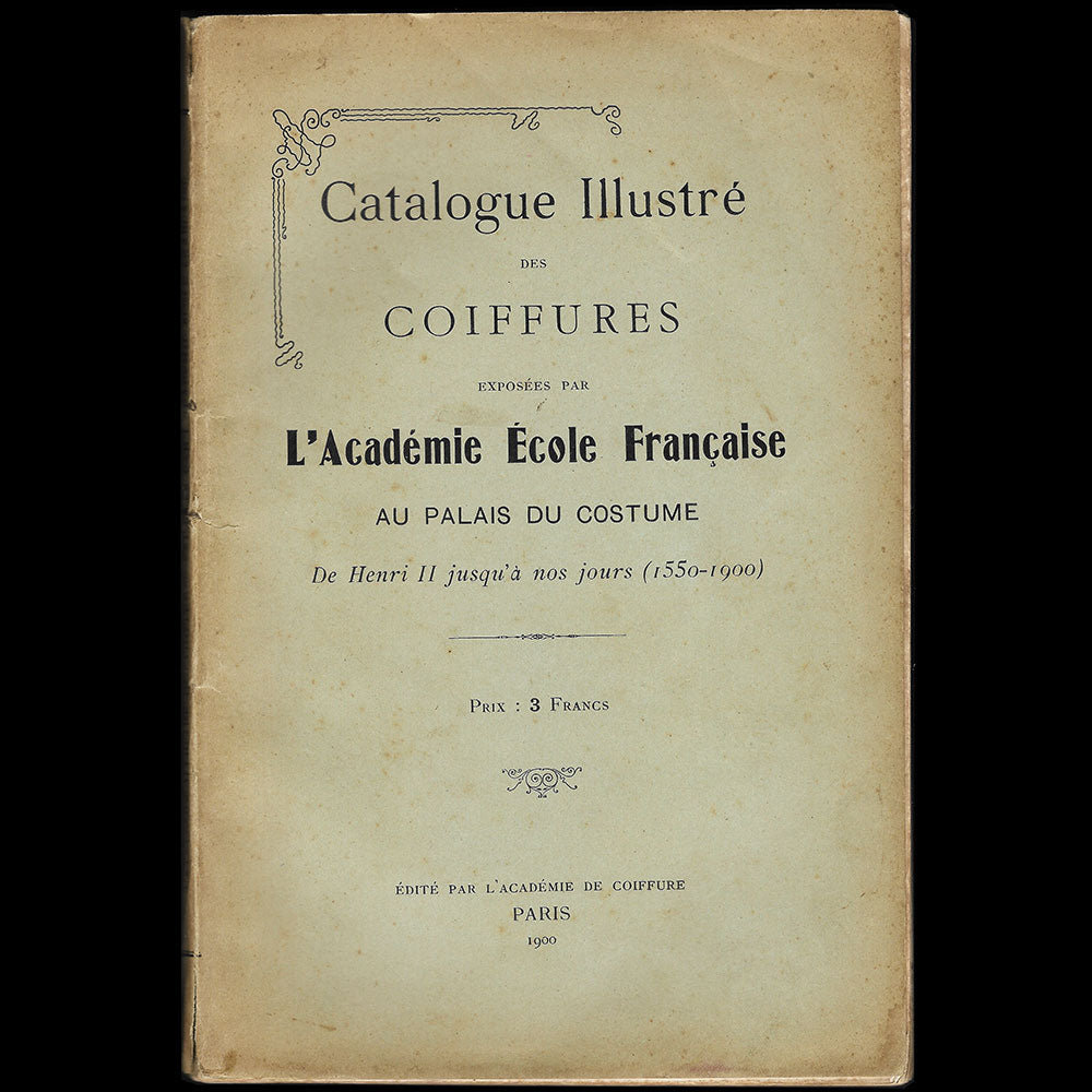 Exposition universelle de Paris - Catalogue illustré des coiffures exposées par l'Académie École Française au Palais du Costume (1900)