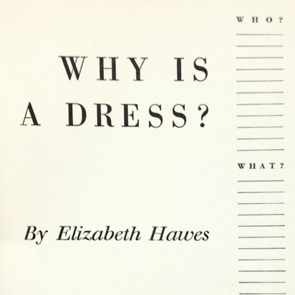 Why is a Dress ? by Elizabeth Hawes, Who, When, What, Where? (1942)