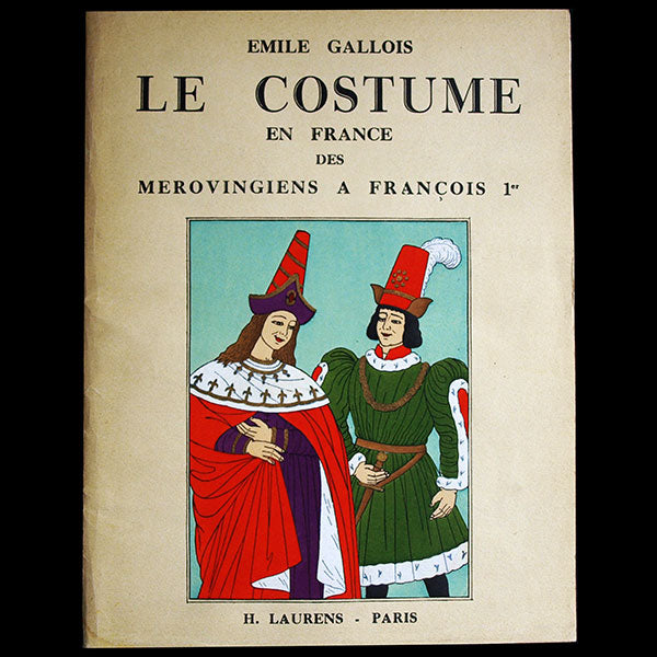 Le Costume en France des Mérovingiens à François 1er, par Emile Gallois (circa 1950)